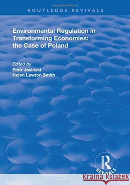 Environmental Regulation in Transforming Economies: The Case of Poland Piotr Jasinski Helen Lawton-Smith  9781138313385 Routledge
