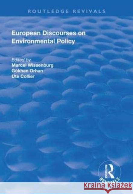 European Discourses on Environmental Policy Marcel Wissenburg Gokhan Orhan Ute Collier 9781138313408