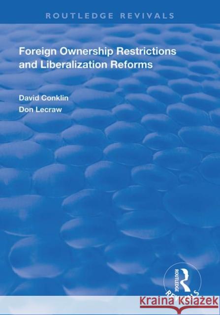 Foreign Ownership Restrictions and Liberalization Reforms David Conklin Don Lecraw 9781138313439 Routledge