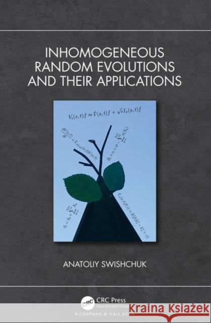 Inhomogeneous Random Evolutions and Their Applications Anatoliy Swishchuk 9781138313477 CRC Press