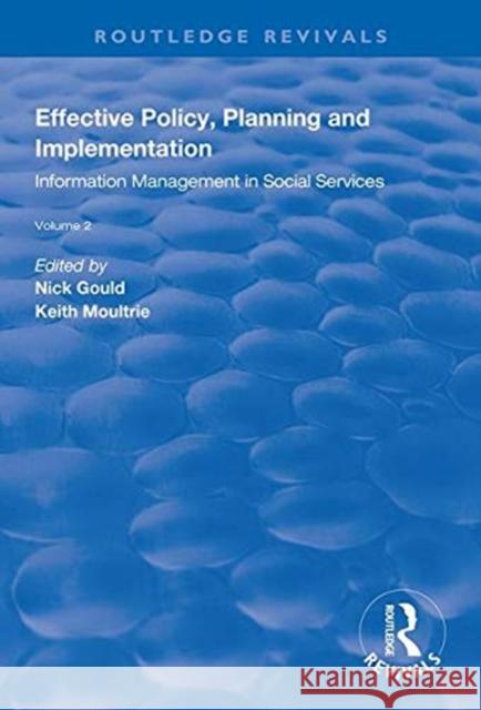 Effective Policy, Planning and Implementation: Volume 2: Information Management in Social Services Gould, Nick 9781138313729