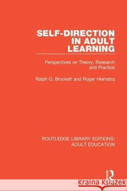 Self-Direction in Adult Learning: Perspectives on Theory, Research and Practice Ralph G. Brockett, Roger Hiemstra 9781138313910