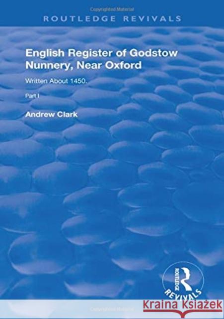 English Register of Godstow Nunnery, Near Oxford: Part I Andrew Clark 9781138314252 Routledge