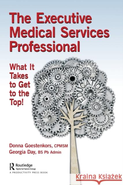 The Executive Medical Services Professional: What It Takes to Get to the Top! Goestenkors, Donna 9781138314610 Productivity Press