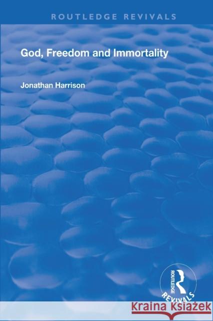 God, Freedom and Immortality Jonathan Harrison 9781138314726