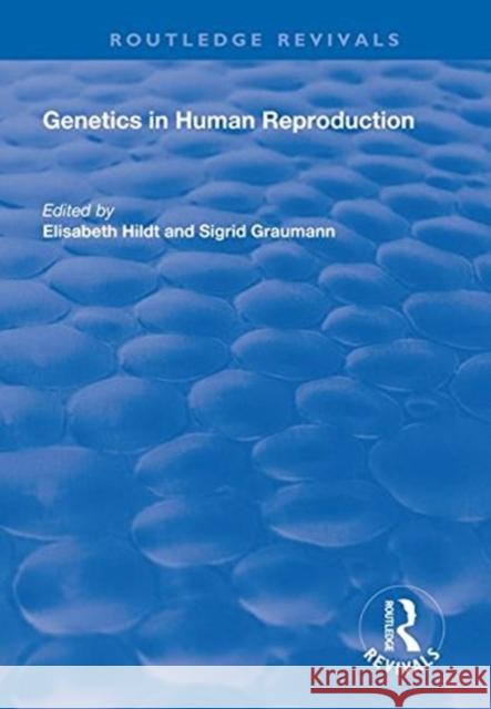 Genetics in Human Reproduction Elisabeth Hildt Sigrid Graumann 9781138314979 Routledge