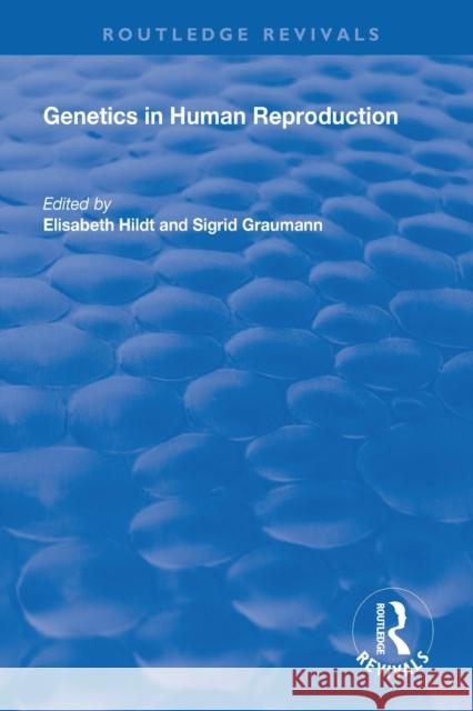 Genetics in Human Reproduction Elisabeth Hildt Sigrid Graumann 9781138314986 Routledge