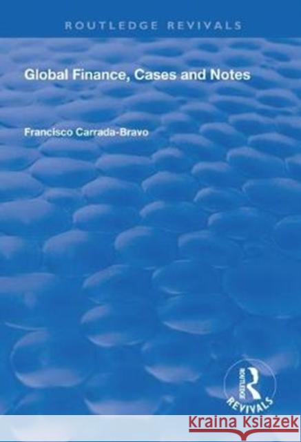 Global Finance, Cases and Notes Francisco Carrada-Bravo 9781138315570