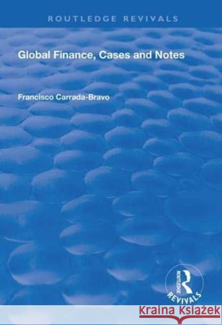 Global Finance, Cases and Notes Francisco Carrada-Bravo 9781138315587