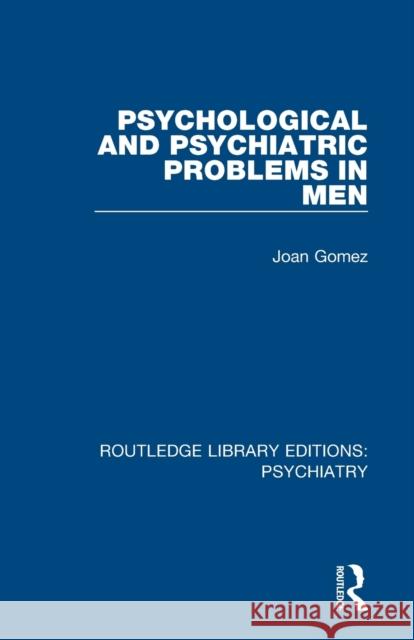 Psychological and Psychiatric Problems in Men Joan Gomez 9781138315747 Routledge