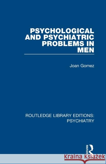 Psychological and Psychiatric Problems in Men Joan Gomez 9781138315747