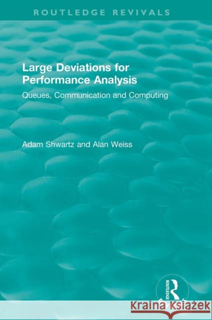 Large Deviations for Performance Analysis: Queues, Communication and Computing Alan Weiss Adam Shwartz  9781138315778 Routledge