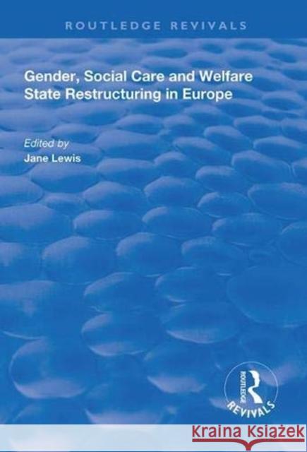 Gender, Social Care and Welfare State Restructuring in Europe Jane Lewis   9781138315815 Routledge