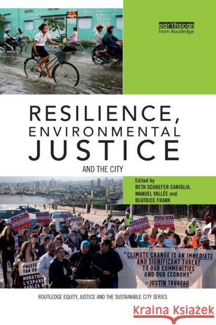 Resilience, Environmental Justice and the City Beth Schaefer Caniglia Manuel Vallee Beatrice Frank 9781138315877 Routledge