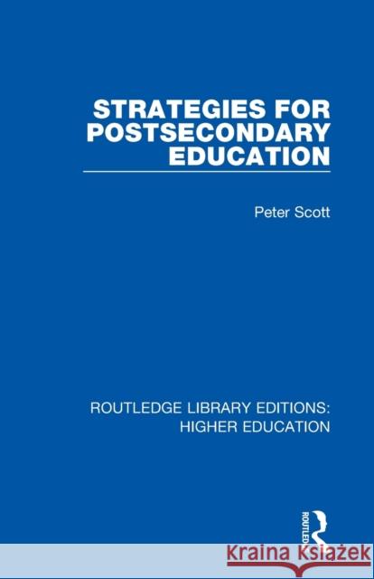 Strategies for Postsecondary Education Peter Scott 9781138315884 Routledge