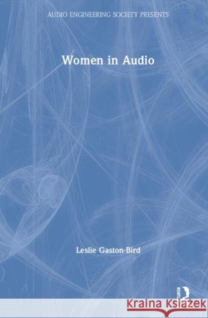 Women in Audio Leslie Gaston-Bird 9781138316010 Routledge