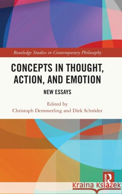 Concepts in Thought, Action, and Emotion: New Essays Christoph Demmerling Dirk Schr 9781138316089