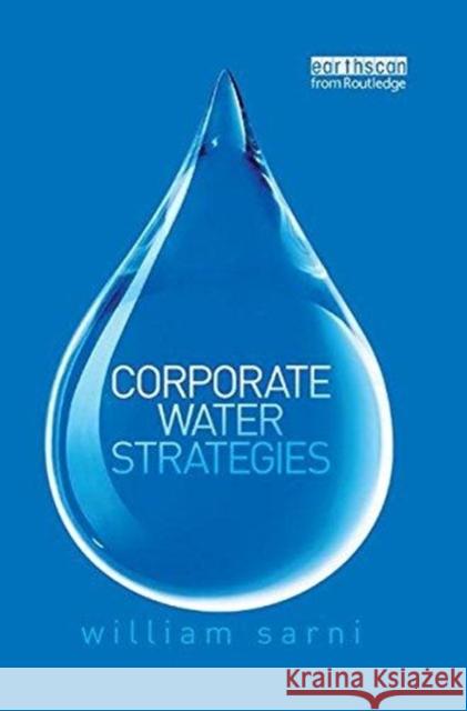 Corporate Water Strategies William Sarni 9781138316348 Routledge