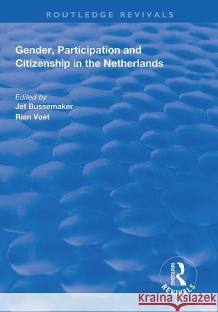 Gender, Participation and Citizenship in the Netherlands Jet Bussemaker Rian Voet 9781138316508