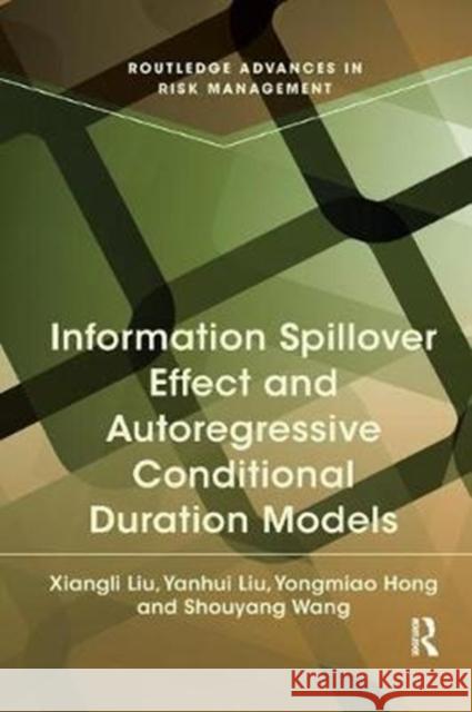 Information Spillover Effect and Autoregressive Conditional Duration Models Xiangli Liu, Yanhui Liu, Yongmiao Hong 9781138316874