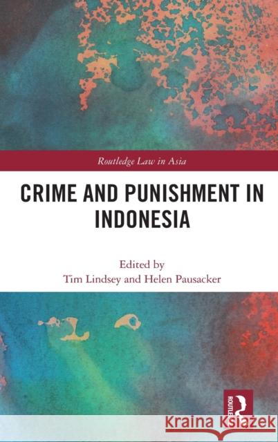 Crime and Punishment in Indonesia Tim Lindsey Helen Pausacker 9781138317383 Routledge