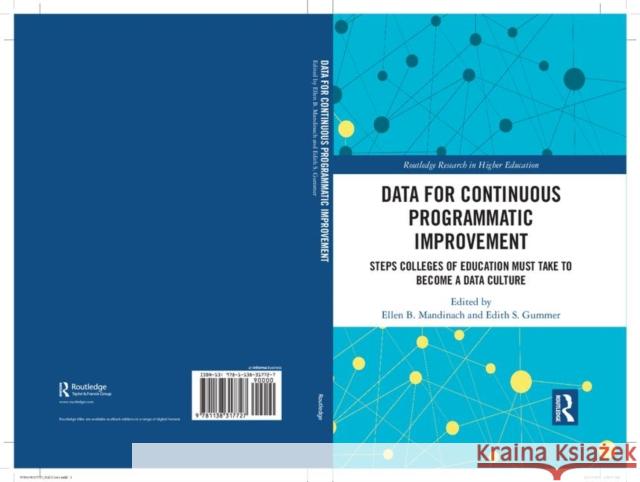 Data for Continuous Programmatic Improvement: Steps Colleges of Education Must Take to Become a Data Culture Ellen B. Mandinach Edith Gummer  9781138317727 Routledge