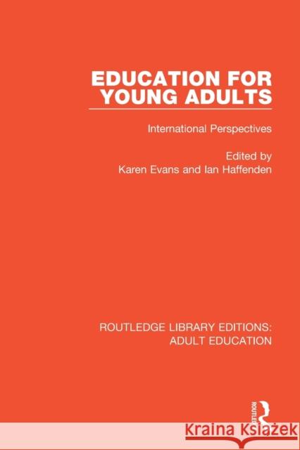 Education for Young Adults: International Perspectives Karen Evans Ian Haffenden 9781138318120 Routledge