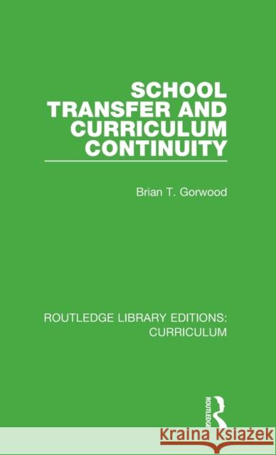 School Transfer and Curriculum Continuity Brian T. Gorwood 9781138318533 Taylor and Francis