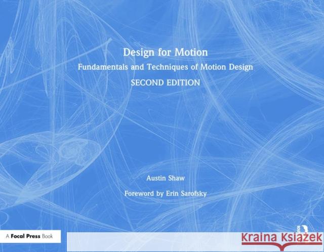 Design for Motion: Fundamentals and Techniques of Motion Design Austin Shaw 9781138318649 Routledge