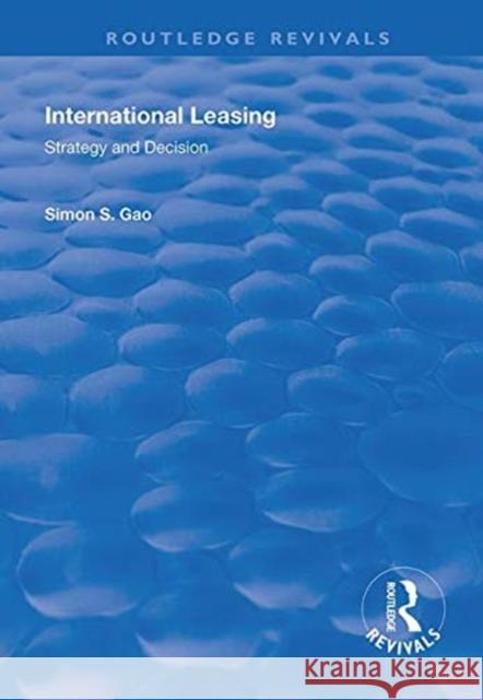 International Leasing: Strategy and Decision Gao, Simon S. 9781138318984 Taylor and Francis