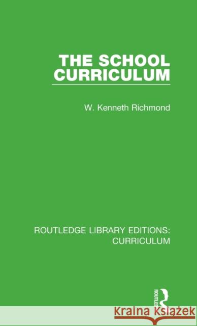 The School Curriculum W. Kenneth Richmond 9781138319073 Taylor and Francis