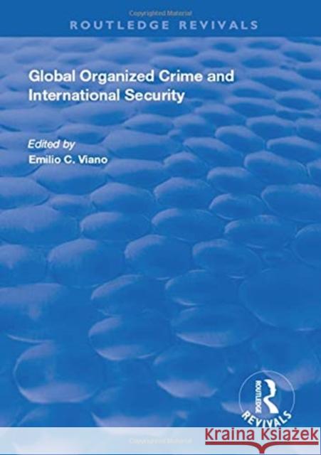 Global Organized Crime and International Security Emilio C. Viano   9781138319530 Routledge