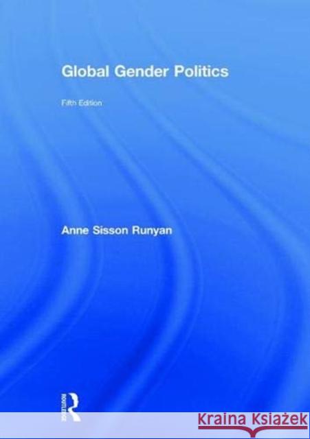 Global Gender Politics Anne Sisson Runyan 9781138320215 Routledge