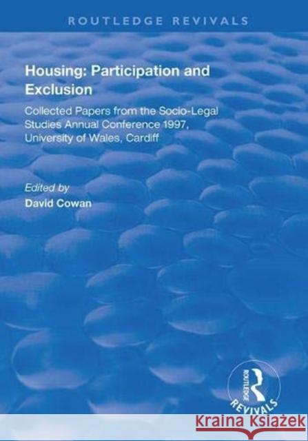 Housing: Participation and Exclusion: Collected Papers from the Socio-Legal Studies Annual Conference 1997, University of Wales, Cardiff David Cowan   9781138320314 Routledge