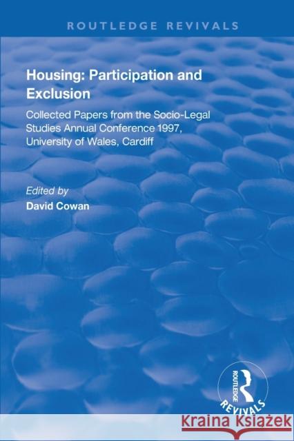 Housing: Participation and Exclusion: Collected Papers from the Socio-Legal Studies Annual Conference 1997, University of Wales, Cardiff David Cowan 9781138320338