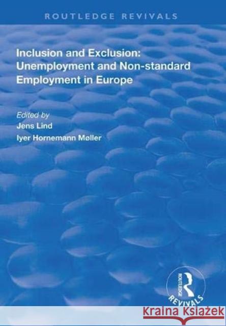 Inclusion and Exclusion: Unemployment and Non-Standard Employment in Europe Lind, Jens 9781138320543