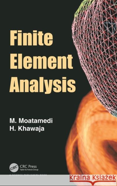 Finite Element Analysis M. Moatamedi Hassan A. Khawaja 9781138320734 CRC Press