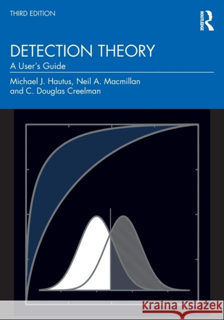 Detection Theory: A User's Guide Michael J. Hautus Neil A. MacMillan C. Douglas Creelman 9781138320857 Routledge