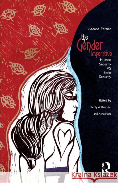 The Gender Imperative: Human Security vs State Security Betty A. Reardon, Asha Hans (Dev Research Inst, Bhubaneswar) 9781138320949