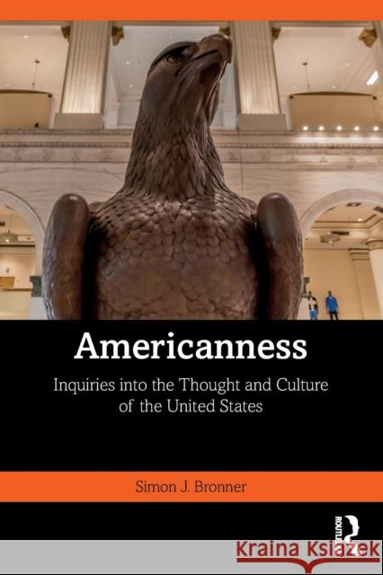 Americanness: Inquiries into the Thought and Culture of the United States Bronner, Simon J. 9781138320987
