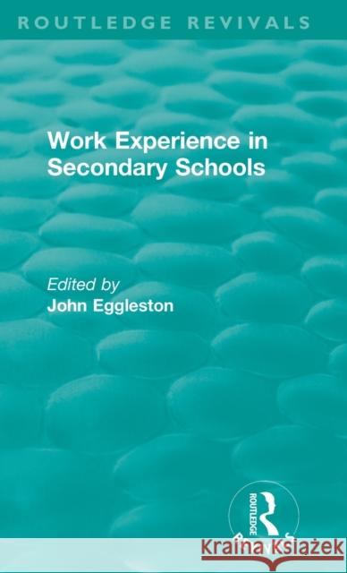 Work Experience in Secondary Schools John Eggleston   9781138321434