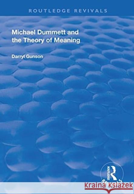 Michael Dummett and the Theory of Meaning Darryl Gunson 9781138321458 Routledge
