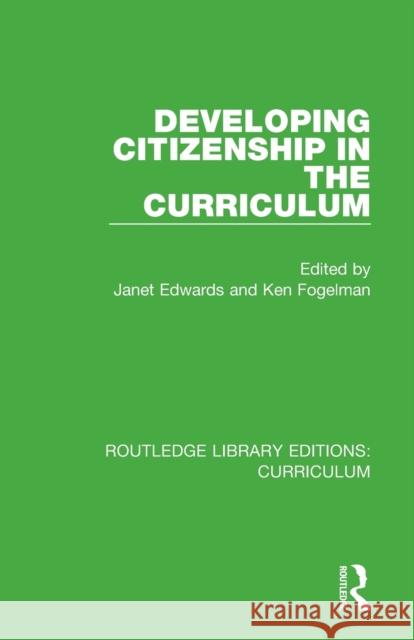 Developing Citizenship in the Curriculum Janet Edwards Ken Fogelman 9781138321519 Routledge