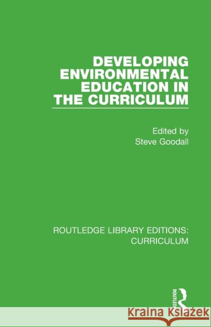 Developing Environmental Education in the Curriculum Steve Goodall 9781138321588 Routledge