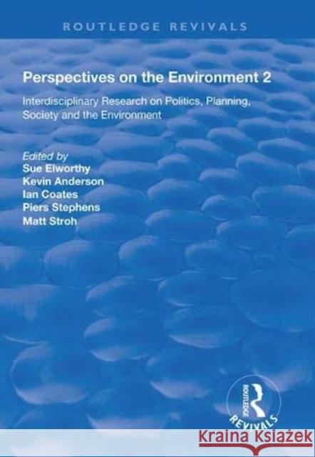 Perspectives on the Environment (Volume 2): Interdisciplinary Research Network on Environment and Society Sue Elworthy Kevin Anderson Ian Coates 9781138321595 Routledge