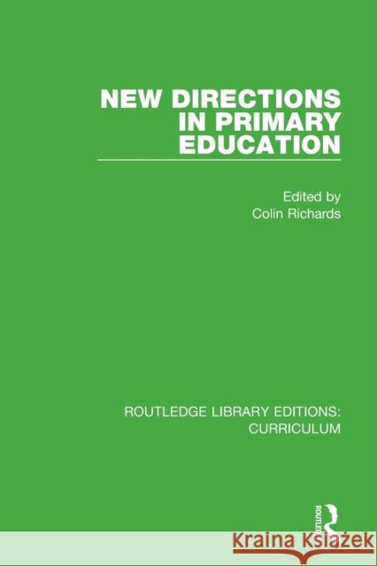 New Directions in Primary Education Colin Richards 9781138321939 Routledge