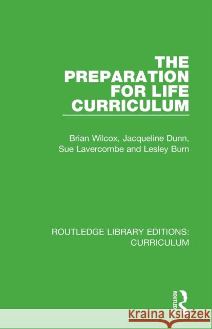 The Preparation for Life Curriculum Brian Wilcox Jacqueline Dunn Sue Lavercombe 9781138322066