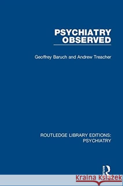 Psychiatry Observed Geoffrey Baruch, Andrew Treacher 9781138322219