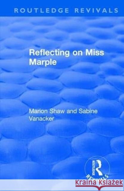 Reflecting on Miss Marple Marion Shaw Sabine Vanacker 9781138322417 Routledge
