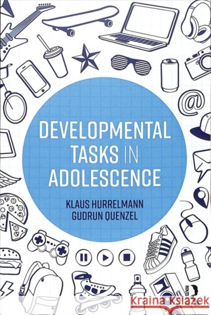 Developmental Tasks in Adolescence Klaus Hurrelmann (Hertie School of Governance, Germany), Gudrun Quenzel 9781138322431